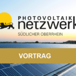 Photovoltaik Netzwerk Südlicher Oberrhein Vortrag